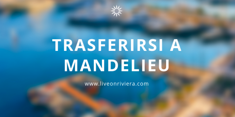 Trasferirsi a Mandelieu: cosa devi sapere