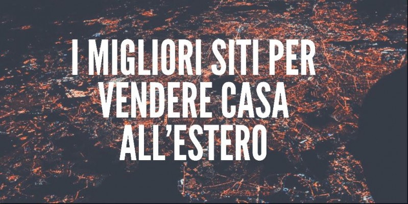 I migliori siti per vendere casa all'estero